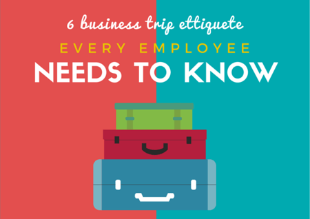6 Business Trip Etiquette Every Employees Needs to Know by TINYpulse