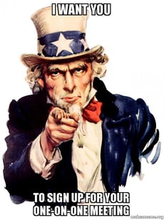 i want you to sign up one on one meeting