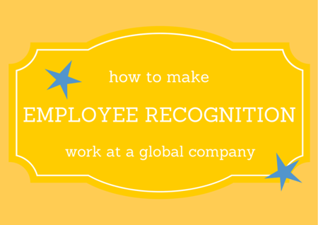 How to Make Employee Recognition Work at a Global Company by TINYpulse