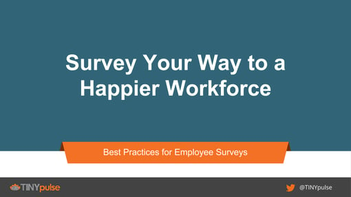 TINYpulse Webinar Survey Your Way to a Happier Workforce