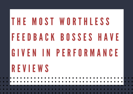The Most Worthless Feedback Bosses Have Given in Performance Reviews By TINYpulse