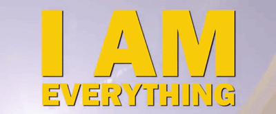 I am everything