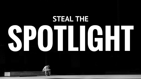 Steal the spotlight