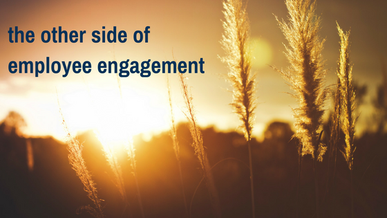 the other side of employee engagement
