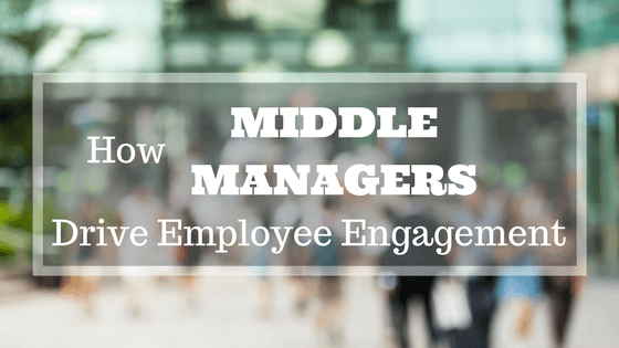 How-Middle-Managers-Drive-Employee-Engagement.png