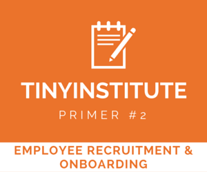 TINYinstitute Essential Resources on Employee Recruitment & Onboarding